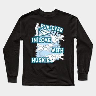 Fur-ever in love with huskies Long Sleeve T-Shirt